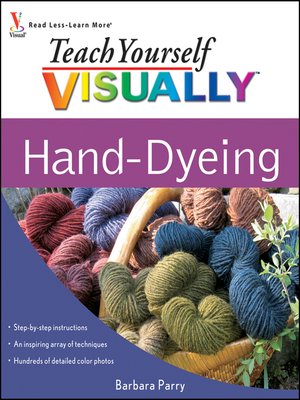 Teach Yourself VISUALLY Hand-Dyeing - ebook